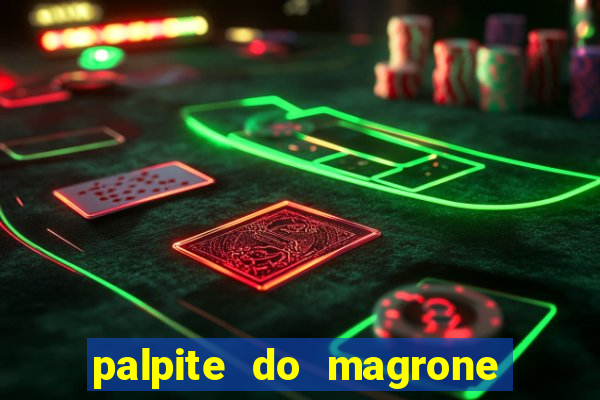 palpite do magrone para federal